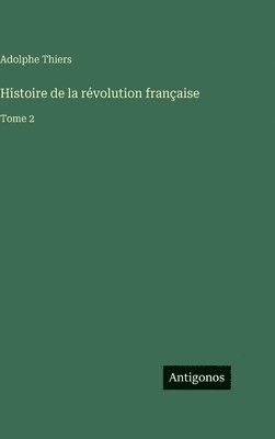 Adolphe Thiers - Histoire de la révolution française, Inbunden
