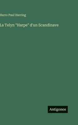 Harro Paul Harring - La Telyn "Harpe" d'un Scandinave, Inbunden. Tillgänglighet: Lägg i varukorg