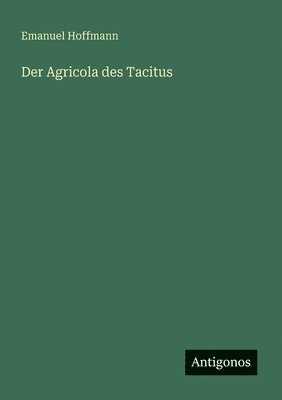 Emanuel Hoffmann - Agricola des Tacitus, Häftad. Tillgänglighet: Lägg i varukorg