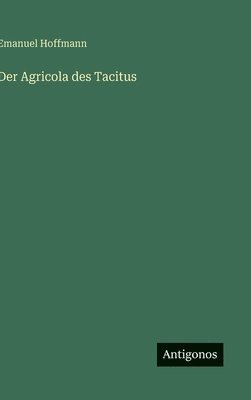 Emanuel Hoffmann - Agricola des Tacitus, Inbunden. Tillgänglighet: Lägg i varukorg