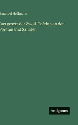 Emanuel Hoffmann - gesetz der Zwölf-Tafeln von den Forcten und Sanaten, Inbunden
