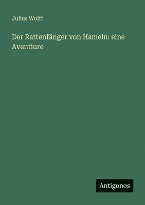Julius Wolff - Rattenfänger von Hameln, Häftad