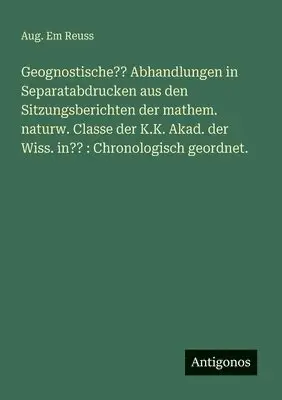 geognostische abhandlungen in separatabdrucken aus den sitzungsberichten der mathem naturw classe der kk akad der wiss in