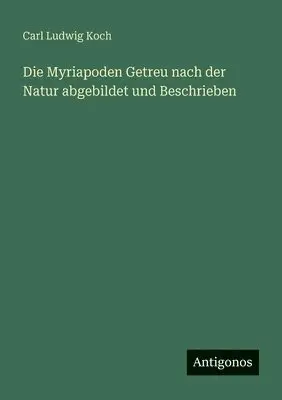 Carl Ludwig Koch - Myriapoden Getreu nach der Natur abgebildet und Beschrieben, Häftad. Tillgänglighet: Lägg i varukorg