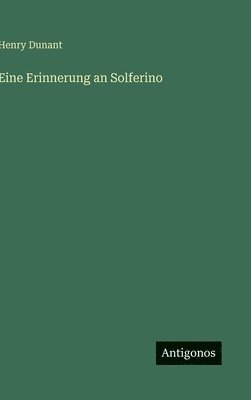 Henry Dunant - Eine Erinnerung an Solferino, Inbunden. Tillgänglighet: Lägg i varukorg
