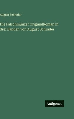 August Schrader - Falschmünzer OriginalRoman in drei Bänden von August Schrader, Inbunden