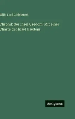 Wilh Ferd Gadebusch - Chronik der Insel Usedom, Inbunden. Tillgänglighet: Lägg i varukorg
