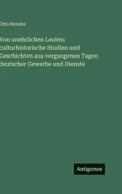 Otto Beneke - Von unehrlichen Leuten, Inbunden. Tillgänglighet: Lägg i varukorg