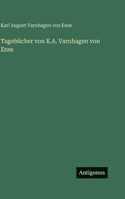 Karl August Varnhagen Von Ense - Tagebücher von K.A. Varnhagen von Ense, Inbunden