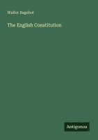 Walter Bagehot - The English Constitution, Häftad