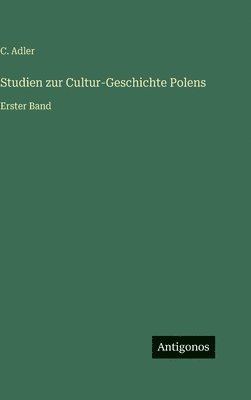C Adler - Studien zur Cultur-Geschichte Polens, Inbunden