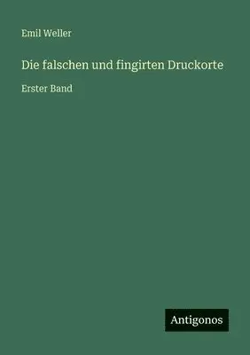 Emil Weller - falschen und fingirten Druckorte, Häftad. Tillgänglighet: Lägg i varukorg