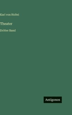 Karl Von Holtei - Theater, Inbunden