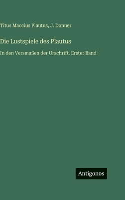 Titus Maccius Plautus, J Donner - Lustspiele des Plautus, Inbunden. Tillgänglighet: Lägg i varukorg