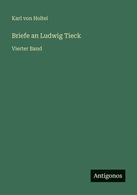 Karl Von Holtei - Briefe an Ludwig Tieck, Häftad
