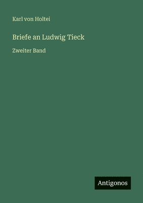 Karl Von Holtei - Briefe an Ludwig Tieck, Häftad
