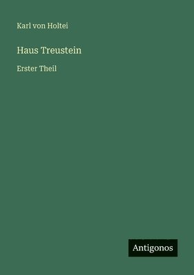 Karl Von Holtei - Haus Treustein, Häftad
