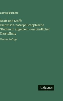 Ludwig Büchner - Kraft und Stoff, Inbunden