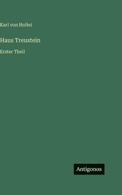Karl Von Holtei - Haus Treustein, Inbunden