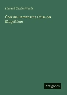 Edmund Charles Wendt - Über die Harder'sche Drüse der Säugethiere, Häftad. Tillgänglighet: Lägg i varukorg