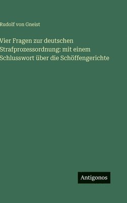 Rudolf Von Gneist - Vier Fragen zur deutschen Strafprozessordnung, Inbunden. Tillgänglighet: Lägg i varukorg