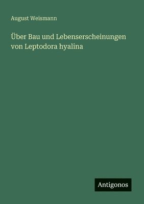 Über Bau und Lebenserscheinungen von Leptodora hyalina
