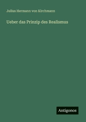 Julius Hermann Von Kirchmann - Ueber das Prinzip des Realismus, Häftad