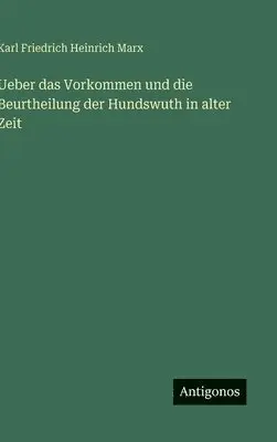 Karl Friedrich Heinrich Marx - Ueber das Vorkommen und die Beurtheilung der Hundswuth in alter Zeit, Inbunden. Tillgänglighet: Lägg i varukorg