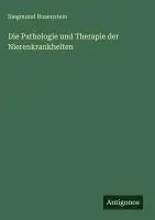 Siegmund Rosenstein - Pathologie und Therapie der Nierenkrankheiten, Inbunden. Tillgänglighet: Lägg i varukorg