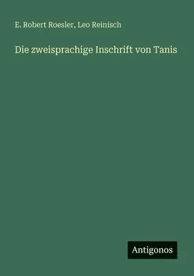 Leo Reinisch, E Robert Roesler - zweisprachige Inschrift von Tanis, Häftad. Tillgänglighet: Lägg i varukorg