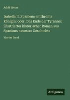Adolf Weiss - Isabella II. Spaniens entthronte Königin, Inbunden