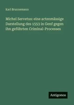 Karl Brunnemann - Michel Servetus, Häftad. Tillgänglighet: Lägg i varukorg