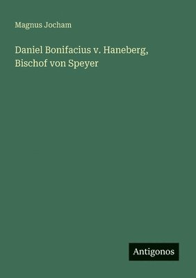 Magnus Jocham - Daniel Bonifacius v. Haneberg, Bischof von Speyer, Häftad. Tillgänglighet: Lägg i varukorg