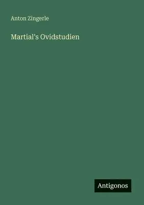 Anton Zingerle - Martial's Ovidstudien, Häftad. Tillgänglighet: Lägg i varukorg