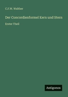 C F W Walther - Concordienformel Kern und Stern, Häftad