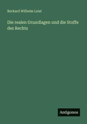 Burkard Wilhelm Leist - realen Grundlagen und die Stoffe des Rechts, Häftad. Tillgänglighet: Lägg i varukorg