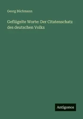 Georg Büchmann - Geflügelte Worte, Häftad. Tillgänglighet: Lägg i varukorg