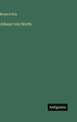 Richard Bolz - Johann von Werth, Inbunden. Tillgänglighet: Lägg i varukorg