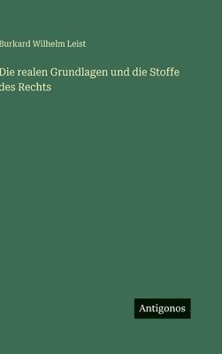 Burkard Wilhelm Leist - realen Grundlagen und die Stoffe des Rechts, Inbunden. Tillgänglighet: Lägg i varukorg