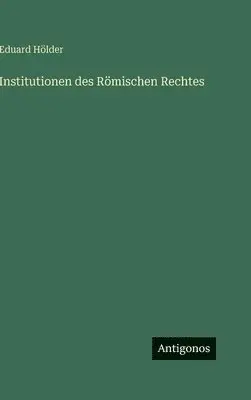 Eduard Hölder - Institutionen des Römischen Rechtes, Inbunden. Tillgänglighet: Lägg i varukorg
