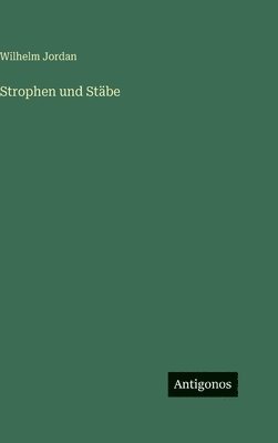 Wilhelm Jordan - Strophen und Stäbe, Inbunden