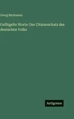 Georg Büchmann - Geflügelte Worte, Inbunden. Tillgänglighet: Lägg i varukorg