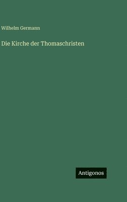 Wilhelm Germann - Kirche der Thomaschristen, Inbunden