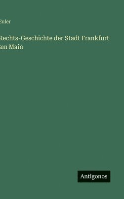 Euler - Rechts-Geschichte der Stadt Frankfurt am Main, Inbunden. Tillgänglighet: Lägg i varukorg