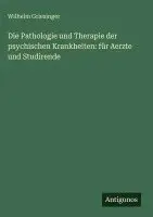 Wilhelm Griesinger - Pathologie und Therapie der psychischen Krankheiten, Inbunden. Tillgänglighet: Lägg i varukorg