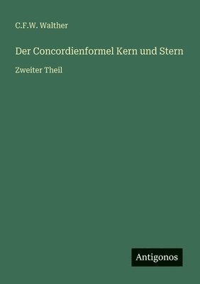 C F W Walther - Concordienformel Kern und Stern, Häftad