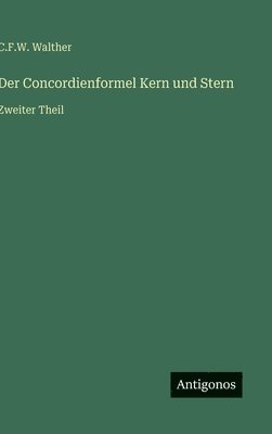 C F W Walther - Concordienformel Kern und Stern, Inbunden