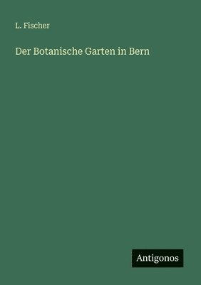 L Fischer - Botanische Garten in Bern, Häftad