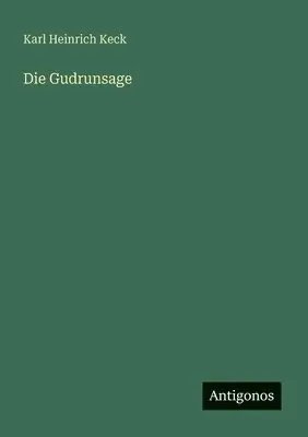 Karl Heinrich Keck - Gudrunsage, Häftad. Tillgänglighet: Lägg i varukorg