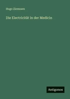 Hugo Ziemssen - Electricität in der Medicin, Häftad. Tillgänglighet: Lägg i varukorg
